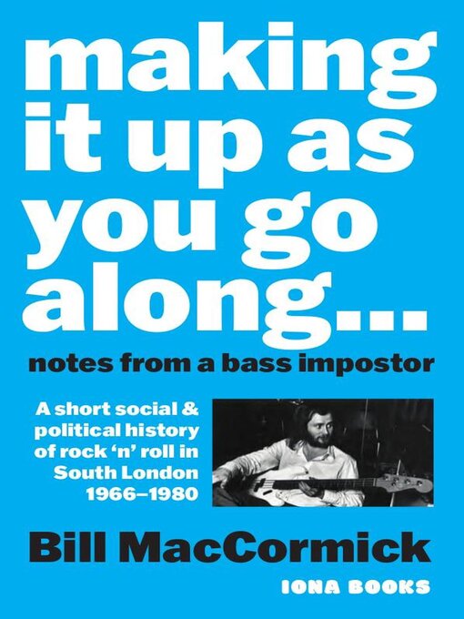 Title details for Making it up as you go Along by Bill MacCormick - Available
